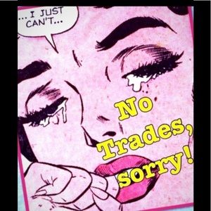 No trades accepted. Thank you.